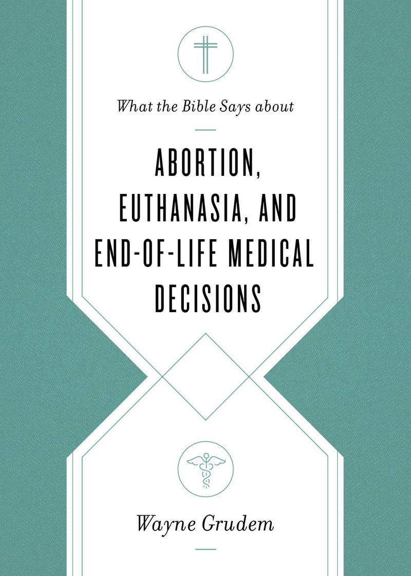 What The Bible Says About Abortion  Euthanasia  And End-Of-Life Medical Decisions