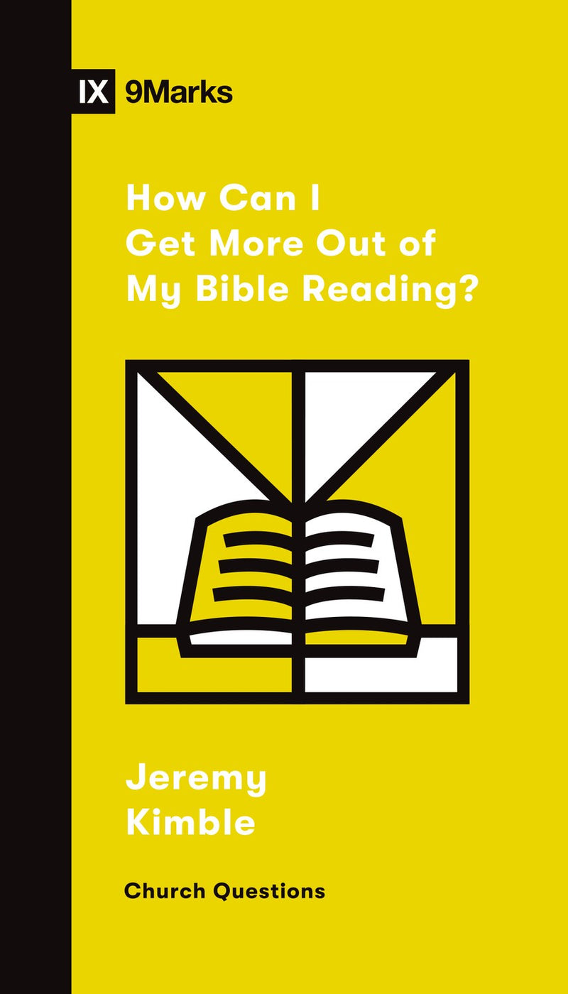 How Can I Get More Out Of My Bible Reading? (9Marks: Church Questions)