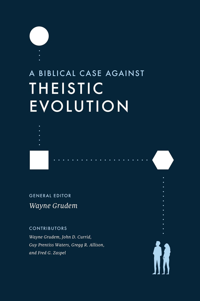 A Biblical Case Against Theistic Evolution