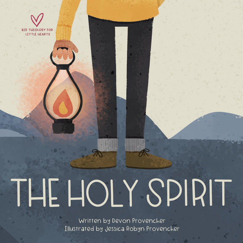 The Holy Spirit (Big Theology For Little Hearts)