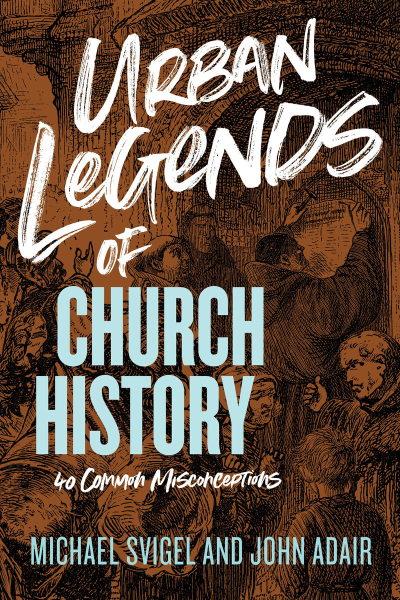 Urban Legends Of Church History