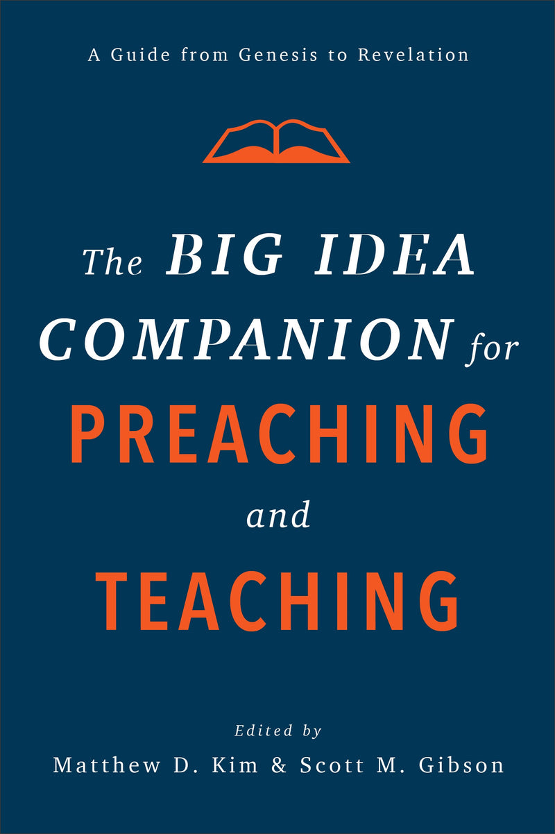 The Big Idea Companion For Preaching And Teaching