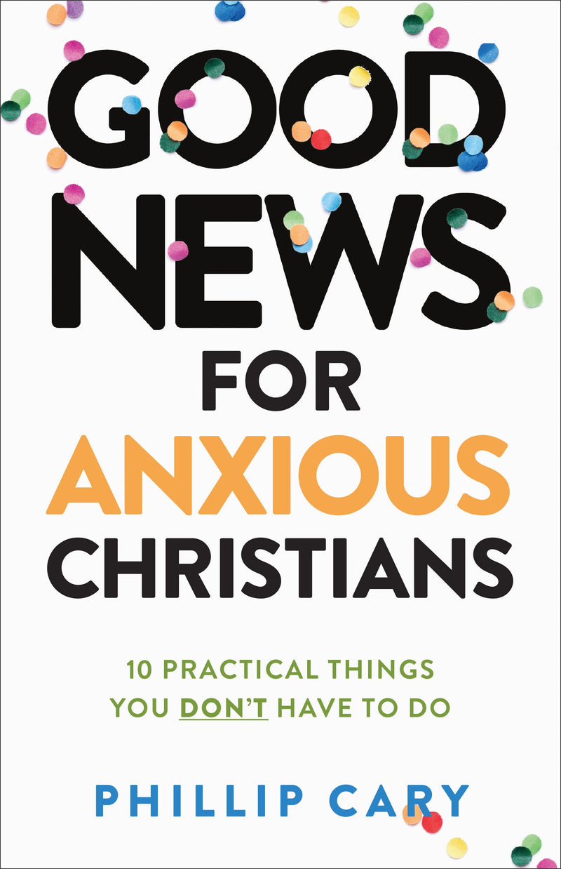 Good News For Anxious Christians (Expanded Edition)