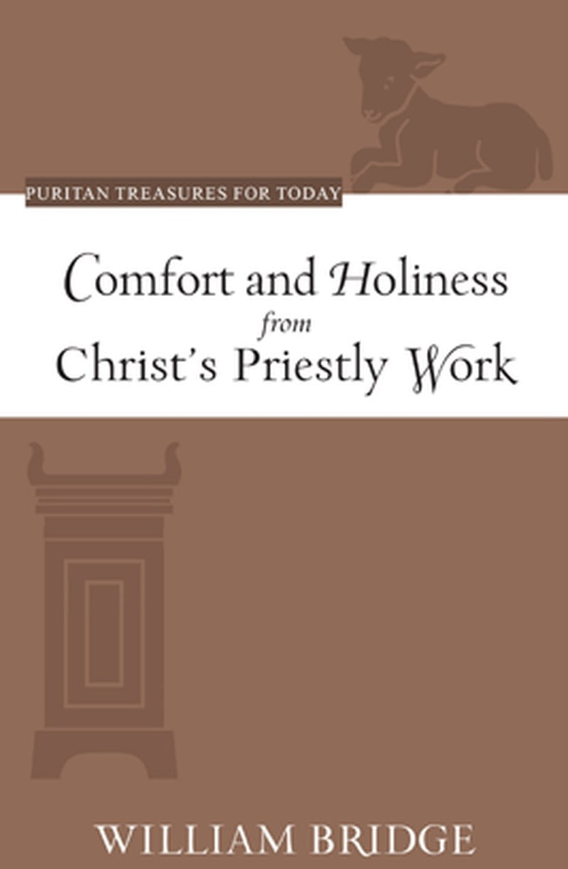 Comfort And Holiness From Christ's Priestly Work (Puritan Treasures For Today)