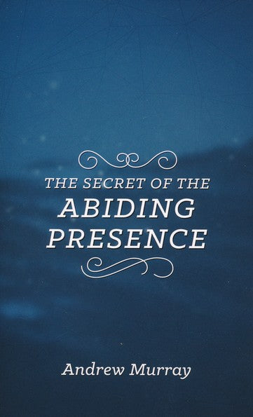 Secret Of Abiding Presence