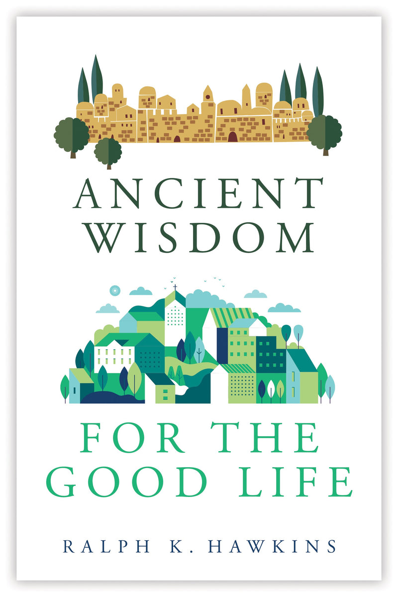 Ancient Wisdom For The Good Life