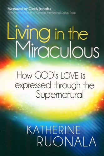 Living in the Miraculous: How God's Love