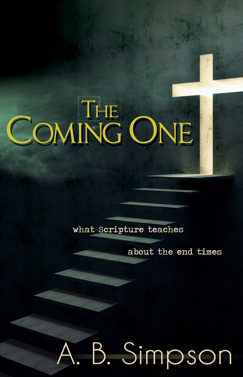 Coming One: What Scripture Teaches About the End Times