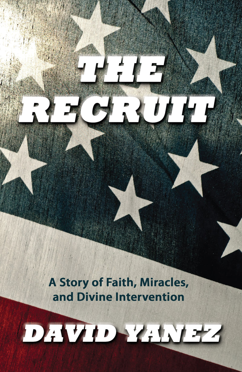 Recruit: A Story Of Faith Miracles And Divine Intervention