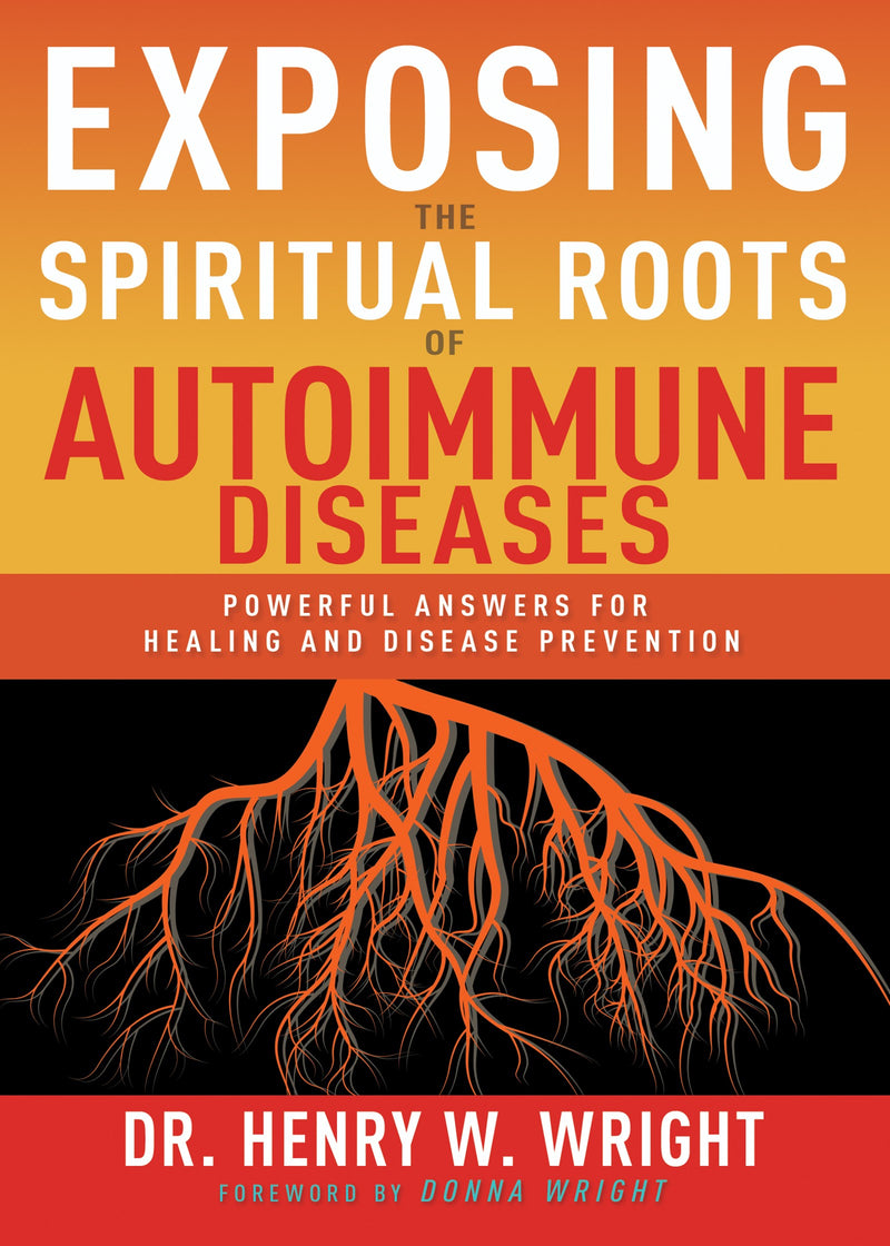 Exposing The Spiritual Roots Of Autoimmune Diseases