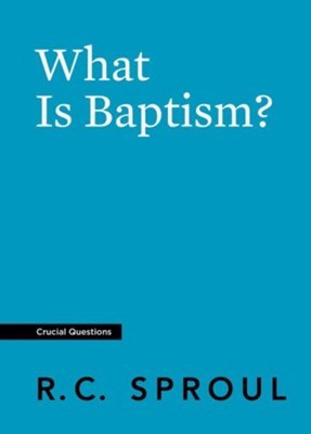 What Is Baptism? (Crucial Questions) (Redesign)