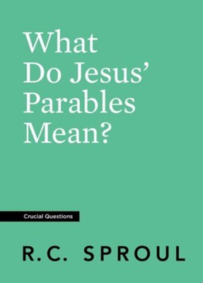 What Do Jesus' Parables Mean? (Crucial Questions) (Redesign)