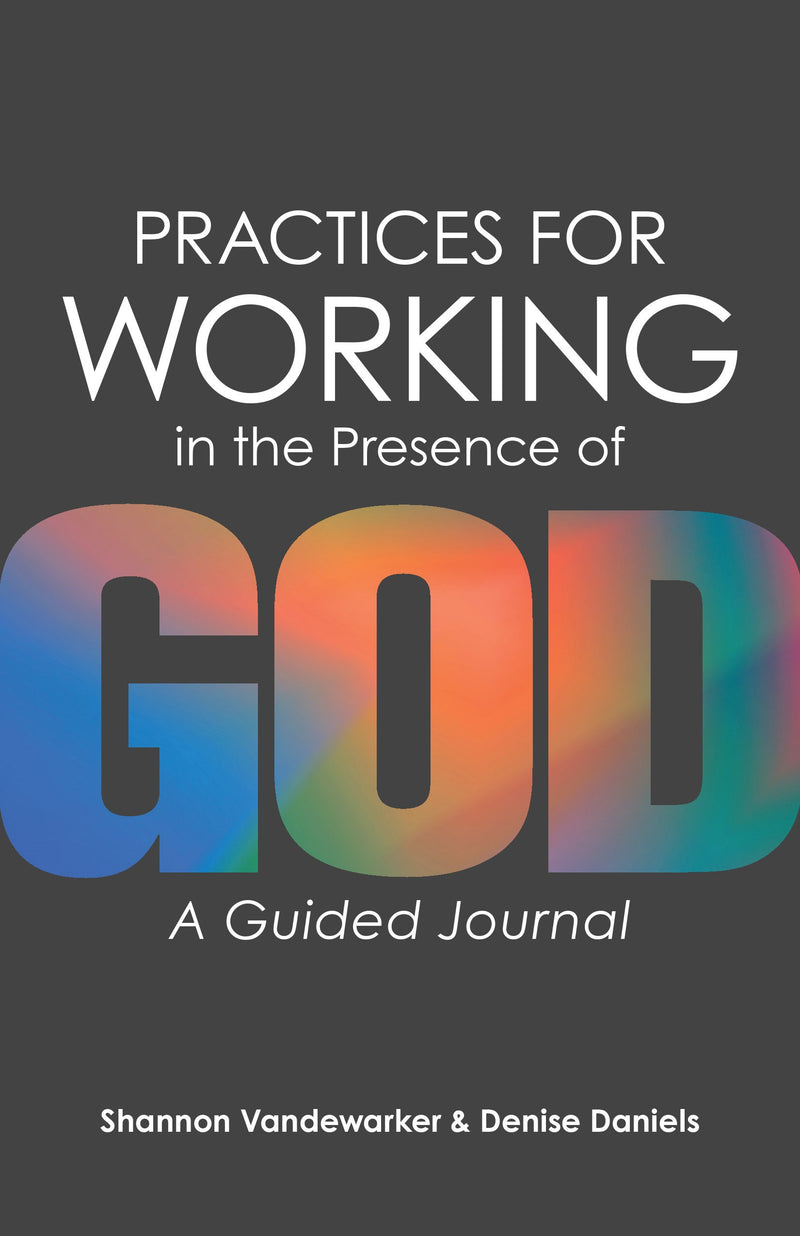 Practices For Working In The Presence Of God