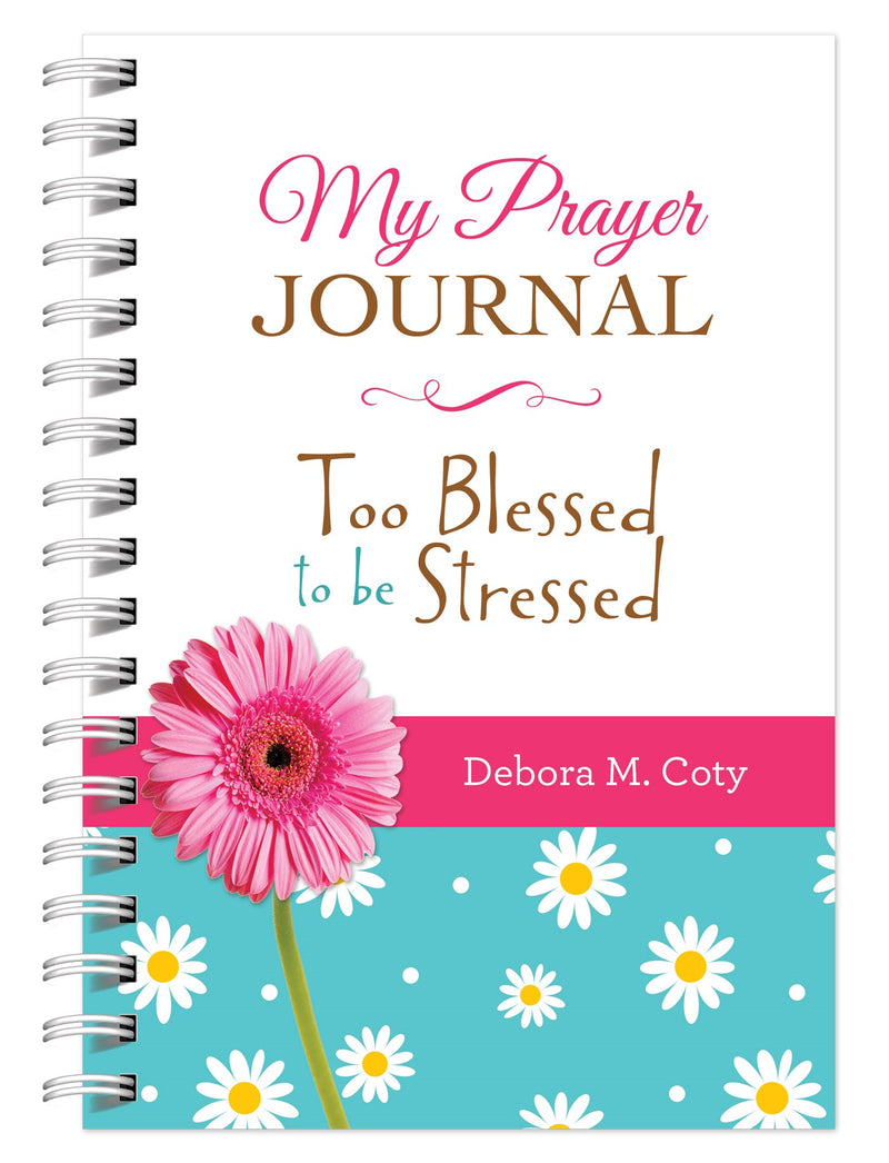 My Prayer Journal: Too Blessed To Be Stressed