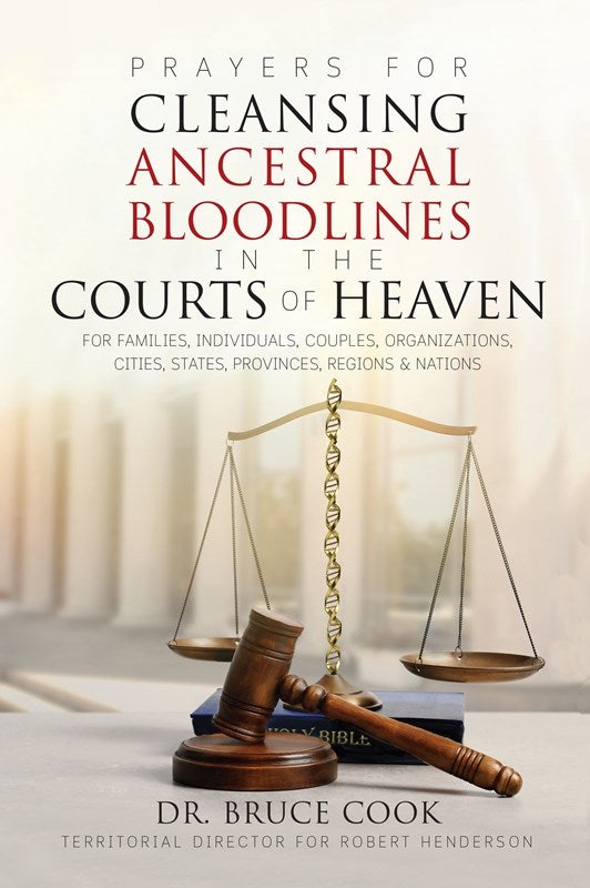 Prayers For Cleansing Ancestral Bloodlines In The Courts Of Heaven