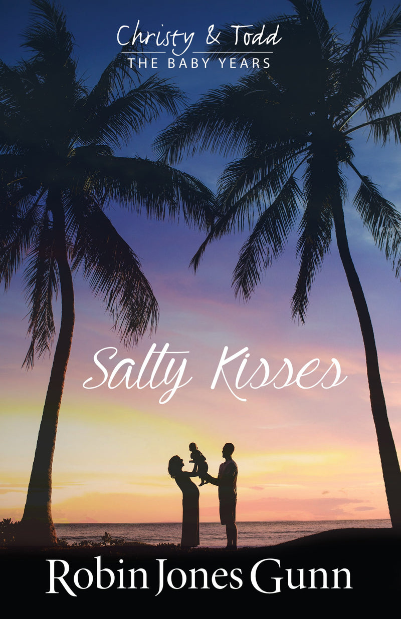 Salty Kisses Christy & Todd The Baby Years Book 2